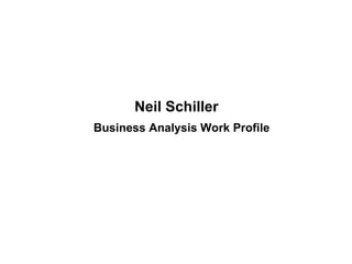 Neil Schiller Business Analysis Work Profile 