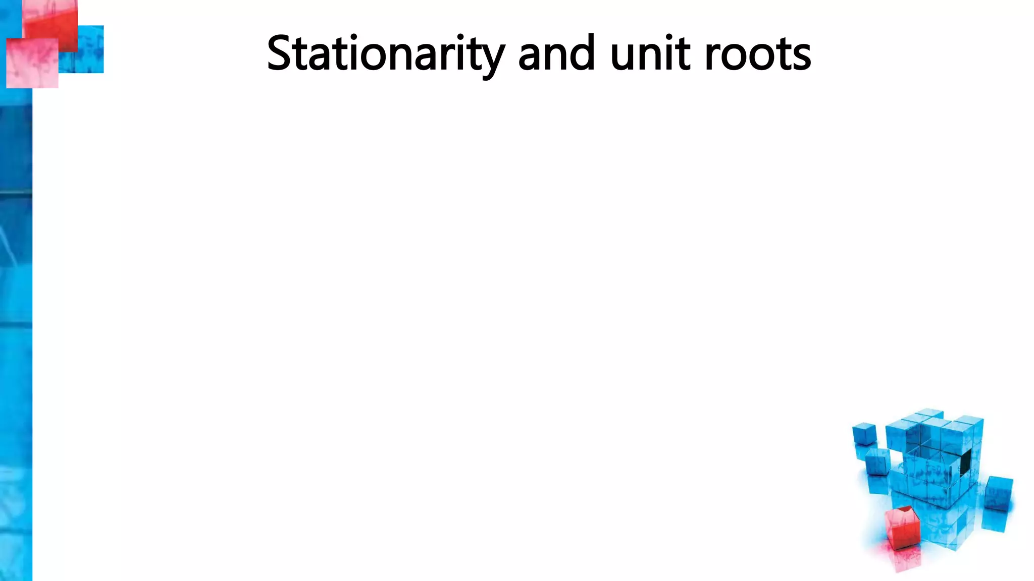 Stationarity and unit roots
 
