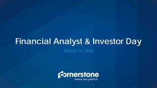 March 13, 2018
Financial Analyst & Investor Day
 