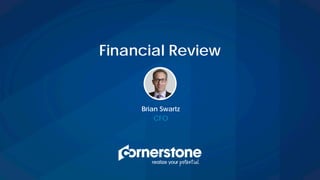 Brian Swartz
CFO
Financial Review
 