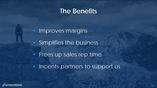 • Improves margins
• Simplifies the business
• Frees up sales rep time
• Incents partners to support us
The Benefits
36
 