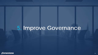 49
5. Improve Governance
 