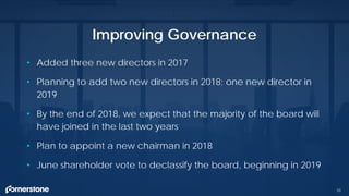 • Added three new directors in 2017
• Planning to add two new directors in 2018; one new director in
2019
• By the end of 2018, we expect that the majority of the board will
have joined in the last two years
• Plan to appoint a new chairman in 2018
• June shareholder vote to declassify the board, beginning in 2019
Improving Governance
50
 