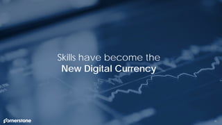 71
Skills have become the
New Digital Currency
 