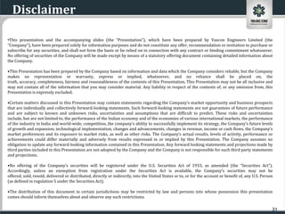 Disclaimer

•This presentation and the accompanying slides (the “Presentation”), which have been prepared by Vascon Engineers Limited (the
“Company”), have been prepared solely for information purposes and do not constitute any offer, recommendation or invitation to purchase or
subscribe for any securities, and shall not form the basis or be relied on in connection with any contract or binding commitment whatsoever.
No offering of securities of the Company will be made except by means of a statutory offering document containing detailed information about
the Company.

•This Presentation has been prepared by the Company based on information and data which the Company considers reliable, but the Company
makes no representation or warranty, express or implied, whatsoever, and no reliance shall be placed on, the
truth, accuracy, completeness, fairness and reasonableness of the contents of this Presentation. This Presentation may not be all inclusive and
may not contain all of the information that you may consider material. Any liability in respect of the contents of, or any omission from, this
Presentation is expressly excluded.

•Certain matters discussed in this Presentation may contain statements regarding the Company’s market opportunity and business prospects
that are individually and collectively forward-looking statements. Such forward-looking statements are not guarantees of future performance
and are subject to known and unknown risks, uncertainties and assumptions that are difficult to predict. These risks and uncertainties
include, but are not limited to, the performance of the Indian economy and of the economies of various international markets, the performance
of the industry in India and world-wide, competition, the company’s ability to successfully implement its strategy, the Company’s future levels
of growth and expansion, technological implementation, changes and advancements, changes in revenue, income or cash flows, the Company’s
market preferences and its exposure to market risks, as well as other risks. The Company’s actual results, levels of activity, performance or
achievements could differ materially and adversely from results expressed in or implied by this Presentation. The Company assumes no
obligation to update any forward-looking information contained in this Presentation. Any forward looking statements and projections made by
third parties included in this Presentation are not adopted by the Company and the Company is not responsible for such third party statements
and projections.

•No offering of the Company’s securities will be registered under the U.S. Securities Act of 1933, as amended (the “Securities Act”).
Accordingly, unless an exemption from registration under the Securities Act is available, the Company’s securities may not be
offered, sold, resold, delivered or distributed, directly or indirectly, into the United States or to, or for the account or benefit of, any U.S. Person
(as defined in regulation S under the Securities Act).

•The distribution of this document in certain jurisdictions may be restricted by law and persons into whose possession this presentation
comes should inform themselves about and observe any such restrictions.

                                                                                                                                                       31
 