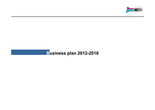 Business plan 2012-2016
 