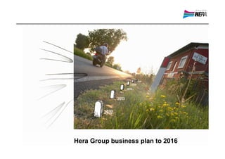 Hera Group business plan to 2016
 