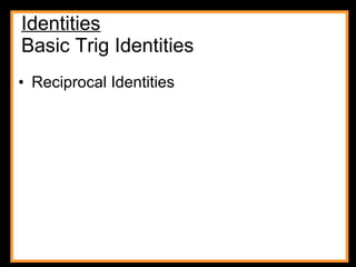 Identities Basic Trig Identities Reciprocal Identities