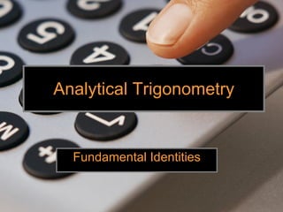 Analytical Trigonometry Fundamental Identities 