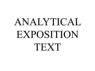 ANALYTICAL
EXPOSITION
TEXT
 