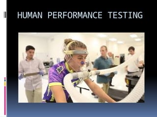 HUMAN PERFORMANCE TESTING
 