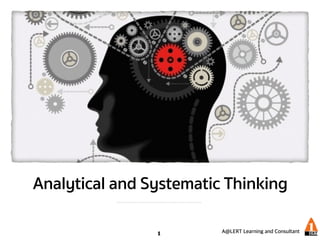 Analytical and Systematic Thinking
1 A@LERT Learning and Consultant
 