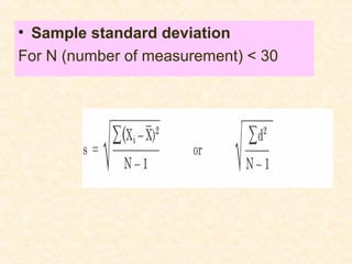 • Sample standard deviation
For N (number of measurement) < 30
 