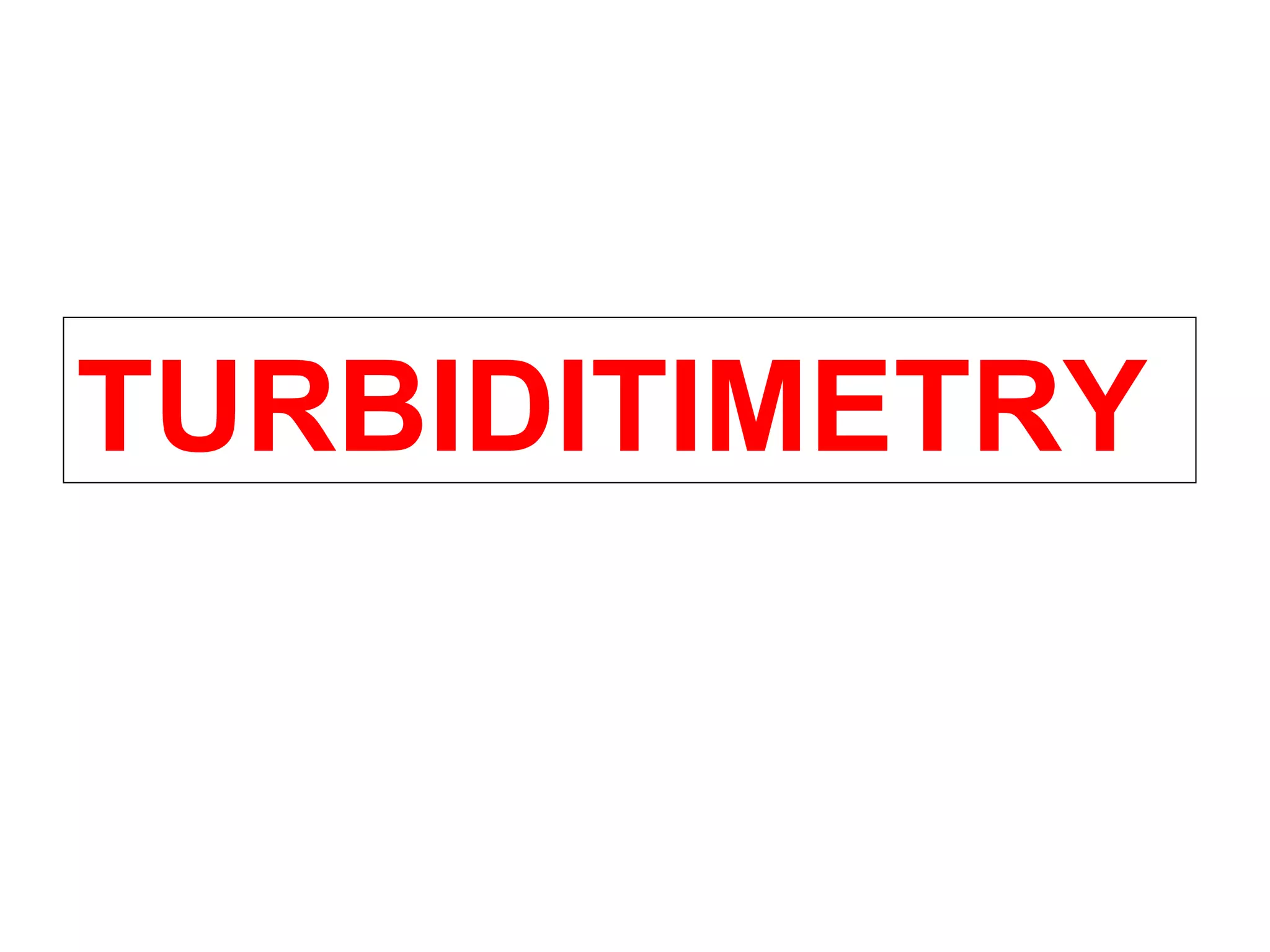 TURBIDITIMETRY

 