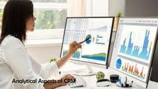Analytical Aspects of CRM
 