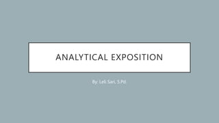 ANALYTICAL EXPOSITION
By: Leli Sari, S.Pd.
 