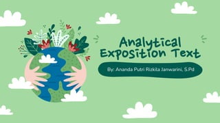 Analytical
Exposition Text
By: Ananda Putri Rizkila Janwarini, S.Pd
 