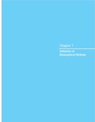 Chapter 7
Validation of
Bioanalytical Methods
 