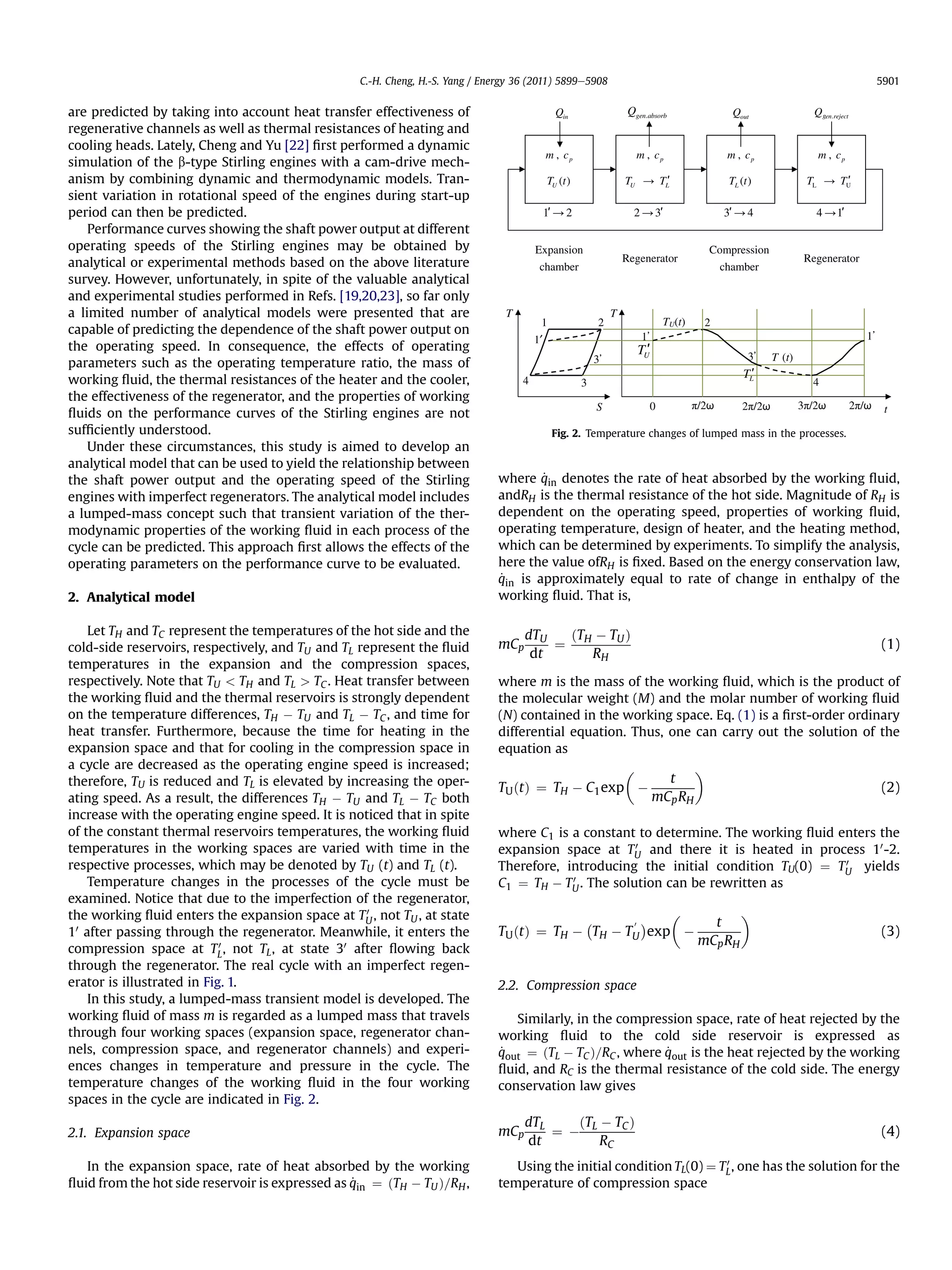 C.-H. Cheng, H.-S. Yang / Energy 36 (2011) 5899e5908                                                   5901


are predicted by taking into account heat transfer effectiveness of
regenerative channels as well as thermal resistances of heating and
cooling heads. Lately, Cheng and Yu [22] ﬁrst performed a dynamic
simulation of the b-type Stirling engines with a cam-drive mech-
anism by combining dynamic and thermodynamic models. Tran-
sient variation in rotational speed of the engines during start-up
period can then be predicted.
    Performance curves showing the shaft power output at different
operating speeds of the Stirling engines may be obtained by
analytical or experimental methods based on the above literature
survey. However, unfortunately, in spite of the valuable analytical
and experimental studies performed in Refs. [19,20,23], so far only
a limited number of analytical models were presented that are
capable of predicting the dependence of the shaft power output on
the operating speed. In consequence, the effects of operating
parameters such as the operating temperature ratio, the mass of
working ﬂuid, the thermal resistances of the heater and the cooler,
the effectiveness of the regenerator, and the properties of working
ﬂuids on the performance curves of the Stirling engines are not
sufﬁciently understood.                                                                   Fig. 2. Temperature changes of lumped mass in the processes.
    Under these circumstances, this study is aimed to develop an
analytical model that can be used to yield the relationship between
the shaft power output and the operating speed of the Stirling                         _
                                                                               where qin denotes the rate of heat absorbed by the working ﬂuid,
engines with imperfect regenerators. The analytical model includes             andRH is the thermal resistance of the hot side. Magnitude of RH is
a lumped-mass concept such that transient variation of the ther-               dependent on the operating speed, properties of working ﬂuid,
modynamic properties of the working ﬂuid in each process of the                operating temperature, design of heater, and the heating method,
cycle can be predicted. This approach ﬁrst allows the effects of the           which can be determined by experiments. To simplify the analysis,
operating parameters on the performance curve to be evaluated.                 here the value ofRH is ﬁxed. Based on the energy conservation law,
                                                                               _
                                                                               qin is approximately equal to rate of change in enthalpy of the
2. Analytical model                                                            working ﬂuid. That is,

     Let TH and TC represent the temperatures of the hot side and the                dTU  ðT À TU Þ
cold-side reservoirs, respectively, and TU and TL represent the ﬂuid           mCp       ¼ H                                                             (1)
                                                                                      dt     RH
temperatures in the expansion and the compression spaces,
respectively. Note that TU < TH and TL > TC . Heat transfer between            where m is the mass of the working ﬂuid, which is the product of
the working ﬂuid and the thermal reservoirs is strongly dependent              the molecular weight (M) and the molar number of working ﬂuid
on the temperature differences, TH À TU and TL À TC , and time for             (N) contained in the working space. Eq. (1) is a ﬁrst-order ordinary
heat transfer. Furthermore, because the time for heating in the                differential equation. Thus, one can carry out the solution of the
expansion space and that for cooling in the compression space in               equation as
a cycle are decreased as the operating engine speed is increased;                                                     
therefore, TU is reduced and TL is elevated by increasing the oper-                                             t
                                                                               TU ðtÞ ¼ TH À C1 exp À                                                    (2)
ating speed. As a result, the differences TH À TU and TL À TC both                                            mCp RH
increase with the operating engine speed. It is noticed that in spite
of the constant thermal reservoirs temperatures, the working ﬂuid              where C1 is a constant to determine. The working ﬂuid enters the
temperatures in the working spaces are varied with time in the                 expansion space at TU and there it is heated in process 10 -2.
                                                                                                      0

respective processes, which may be denoted by TU (t) and TL (t).                                                                      0
                                                                               Therefore, introducing the initial condition TU(0) ¼ TU yields
     Temperature changes in the processes of the cycle must be                             0
                                                                               C1 ¼ TH À TU . The solution can be rewritten as
examined. Notice that due to the imperfection of the regenerator,
                                                    0
the working ﬂuid enters the expansion space at TU , not TU , at state                                                          
                                                                                            À      0 Á                   t
1 0 after passing through the regenerator. Meanwhile, it enters the            TU ðtÞ ¼ TH À TH À TU exp À                                               (3)
                                                                                                                       mCp RH
compression space at TL , not TL , at state 30 after ﬂowing back
                            0

through the regenerator. The real cycle with an imperfect regen-
erator is illustrated in Fig. 1.                                               2.2. Compression space
     In this study, a lumped-mass transient model is developed. The
working ﬂuid of mass m is regarded as a lumped mass that travels                  Similarly, in the compression space, rate of heat rejected by the
through four working spaces (expansion space, regenerator chan-                working ﬂuid to the cold side reservoir is expressed as
nels, compression space, and regenerator channels) and experi-                 _                            _
                                                                               qout ¼ ðTL À TC Þ=RC , where qout is the heat rejected by the working
ences changes in temperature and pressure in the cycle. The                    ﬂuid, and RC is the thermal resistance of the cold side. The energy
temperature changes of the working ﬂuid in the four working                    conservation law gives
spaces in the cycle are indicated in Fig. 2.
                                                                                     dTL    ðT À TC Þ
2.1. Expansion space                                                           mCp       ¼ À L                                                           (4)
                                                                                     dt        RC
   In the expansion space, rate of heat absorbed by the working                                                        0
                                                                                  Using the initial condition TL(0) ¼ TL , one has the solution for the
                                                 _
ﬂuid from the hot side reservoir is expressed as qin ¼ ðTH À TU Þ=RH ,         temperature of compression space
 