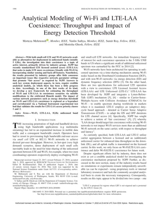 1990 IEEE/ACM TRANSACTIONS ON NETWORKING, VOL. 26, NO. 4, AUGUST 2018
Analytical Modeling of Wi-Fi and LTE-LAA
Coexistence: Throughput and Impact of
Energy Detection Threshold
Morteza Mehrnoush , Member, IEEE, Vanlin Sathya, Member, IEEE, Sumit Roy, Fellow, IEEE,
and Monisha Ghosh, Fellow, IEEE
Abstract—With both small-cell LTE and Wi-Fi networks avail-
able as alternatives for deployment in unlicensed bands (notably
5 GHz), the investigation into their coexistence is a topic of
active interest, primarily driven by industry groups. 3GPP has
recently standardized LTE licensed assisted access (LTE-LAA)
that seeks to make LTE more co-existence friendly with Wi-Fi by
incorporating similar sensing and back-off features. Nonetheless,
the results presented by industry groups offer little consensus
on important issues like respective network parameter settings
that promote “fair access” as required by 3GPP. Answers to
such key system deployment aspects, in turn, require credible
analytical models, on which there has been a little progress
to date. Accordingly, in one of the first works of its kind,
we develop a new framework for estimating the throughput
of Wi-Fi and LTE-LAA in coexistence scenarios via suitable
modifications to the celebrated Bianchi model. The impact of
various network parameters such as energy detection threshold
on Wi-Fi and LTE-LAA coexistence is explored as a byproduct
and corroborated via a National Instrument experimental test
bed that validates the results for LTE-LAA access priority classes
1 and 3.
Index Terms—Wi-Fi, LTE-LAA, 5GHz unlicensed band
coexistence.
I. INTRODUCTION
THE increasing penetration of high-end handheld devices
using high bandwidth applications (e.g multimedia
streaming) has led to an exponential increase in mobile data
traffic and a consequent bandwidth crunch. Operators have
had to resort to provisioning high bandwidth end-user access
via small cell LTE or 802.11 Wi-Fi networks to achieve
desired per-user throughput. However, in hot-spot (very high
demand) scenarios, dense deployment of such small cells
inevitably leads to the need for time-sharing of the unlicensed
spectrum between LTE and Wi-Fi, for example, when two (non
coordinating) operators respectively deploy overlapping Wi-Fi
Manuscript received August 23, 2017; revised February 27, 2018; accepted
July 5, 2018; approved by IEEE/ACM TRANSACTIONS ON NETWORKING
Editor B. Krishnamachari. Date of publication August 1, 2018; date
of current version August 16, 2018. This work was supported by the
National Science Foundation under Grant 1617153. (Corresponding author:
Morteza Mehrnoush.)
M. Mehrnoush and S. Roy are with the Department of Electrical
Engineering, University of Washington, Seattle, WA 98195 USA (e-mail:
mortezam@uw.edu; sroy@uw.edu).
V. Sathya and M. Ghosh are with the Department of Computer Science, Uni-
versity of Chicago, Chicago, IL 60637 USA (e-mail: vanlin@uchicago.edu;
monisha@uchicago.edu).
Digital Object Identifier 10.1109/TNET.2018.2856901
and small-cell LTE networks. An immediate frequency band
of interest for such coexistence operation is the 5 GHz UNII
bands in US where a significant swath of additional unlicensed
spectrum was earmarked by the FCC in 2014 [2].
Wi-Fi networks have been architected for operating in unli-
censed spectrum via a time-sharing mechanism among Wi-Fi
nodes based on the Distributed Coordination Function (DCF),
and with non-Wi-Fi networks via energy detection (ED) and
dynamic frequency selection (DFS) [3]. On the other hand,
there are two specifications for unlicensed LTE operation
with a view to coexistence: LTE Licensed Assisted Access
(LTE-LAA) and LTE Unlicensed (LTE-U).1
LTE-LAA has
been developed by 3GPP and integrates a Listen-Before-
Talk (LBT) mechanism [5], [6] - similar to Carrier-Sense-
Multiple-Access with Collision Avoidance (CSMA/CA) for
Wi-Fi - to enable spectrum sharing worldwide in markets
where it is mandated. LTE-U employs an (adaptive) duty-
cycle based approach - denoted as Carrier Sense Adaptive
Transmission (CSAT) - to adapt the ON and OFF durations
for LTE channel access [4]. Specifically, 3GPP has sought
to achieve a notion of ‘fair coexistence’ [5], [7] whereby
“LAA design should target fair coexistence with existing Wi-Fi
networks to not impact Wi-Fi services more than an additional
Wi-Fi network on the same carrier, with respect to throughput
and latency”.
As currently specified, both LTE-LAA and LTE-U utilize
carrier aggregation between a licensed and an (additional)
unlicensed carrier for enhanced data throughput on the down-
link (DL), and all uplink traffic is transmitted on the licensed
carrier. In this work, we only focus on Wi-Fi/LTE-LAA coex-
istence and defer Wi-Fi/LTE-U coexistence for future work.
Despite significant efforts led by industry, there does not
exist as yet a credible analytical model for investigating the
coexistence mechanism proposed by 3GPP. Further, as dis-
cussed in the next section, many of the industry results based
on simulations or experiments remain independently unverifi-
able (as can be expected - using proprietary tools or internal
laboratory resources) and lack the commonly accepted analyt-
ical basis to create the necessary transparency. Consequently,
results on this topic appear to be divided into two camps - one
1LTE-U is proposed for regions where LBT is not required and is promoted
by the LTE-U forum [4].
1063-6692 © 2018 IEEE. Personal use is permitted, but republication/redistribution requires IEEE permission.
See http://www.ieee.org/publications_standards/publications/rights/index.html for more information.
Authorized licensed use limited to: University of Washington Libraries. Downloaded on October 11,2022 at 23:44:54 UTC from IEEE Xplore. Restrictions apply.
 