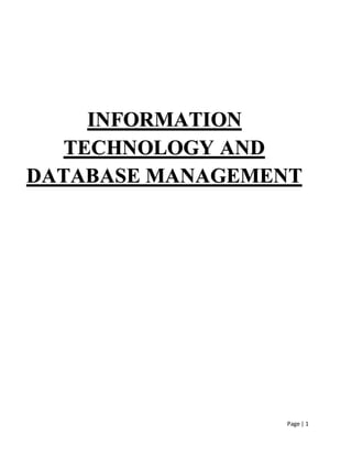 Page | 1
INFORMATION
TECHNOLOGY AND
DATABASE MANAGEMENT
 