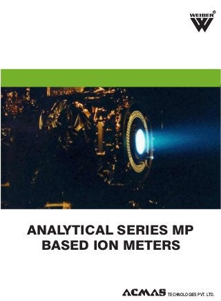 R

ANALYTICAL SERIES MP
BASED ION METERS

TECHNOLOGIES PVT. LTD.

 