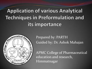 Prepared by: PARTH
Guided by: Dr. Ashok Mahajan

APMC College of Pharmaceutical
education and research,
Himmatnagar
 