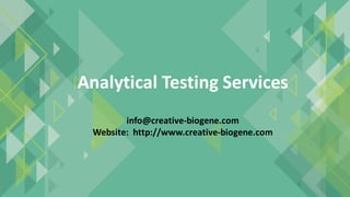 Analytical Testing Services
info@creative-biogene.com
Website: http://www.creative-biogene.com
 