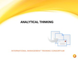 ANALYTICAL THINKING
INTERNATIONAL MANAGEMENT TRAINING CONSORTIUM
 