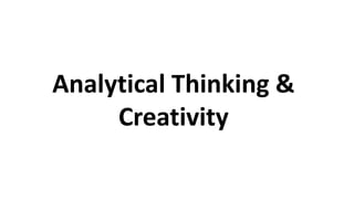 Analytical Thinking &
Creativity
 