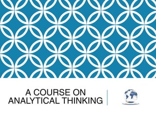 A COURSE ON
ANALYTICAL THINKING
 