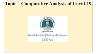 Topic – Comparative Analysis of Covid-19
 