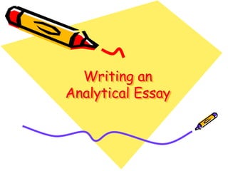 Writing an
Analytical Essay
 