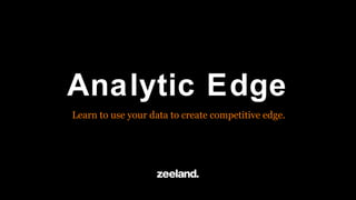 Analytic Edge
Learn to use your data to create competitive edge.
 