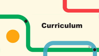 Curriculum
 