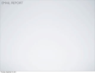 EMAIL REPORT




Thursday, September 15, 2011
 