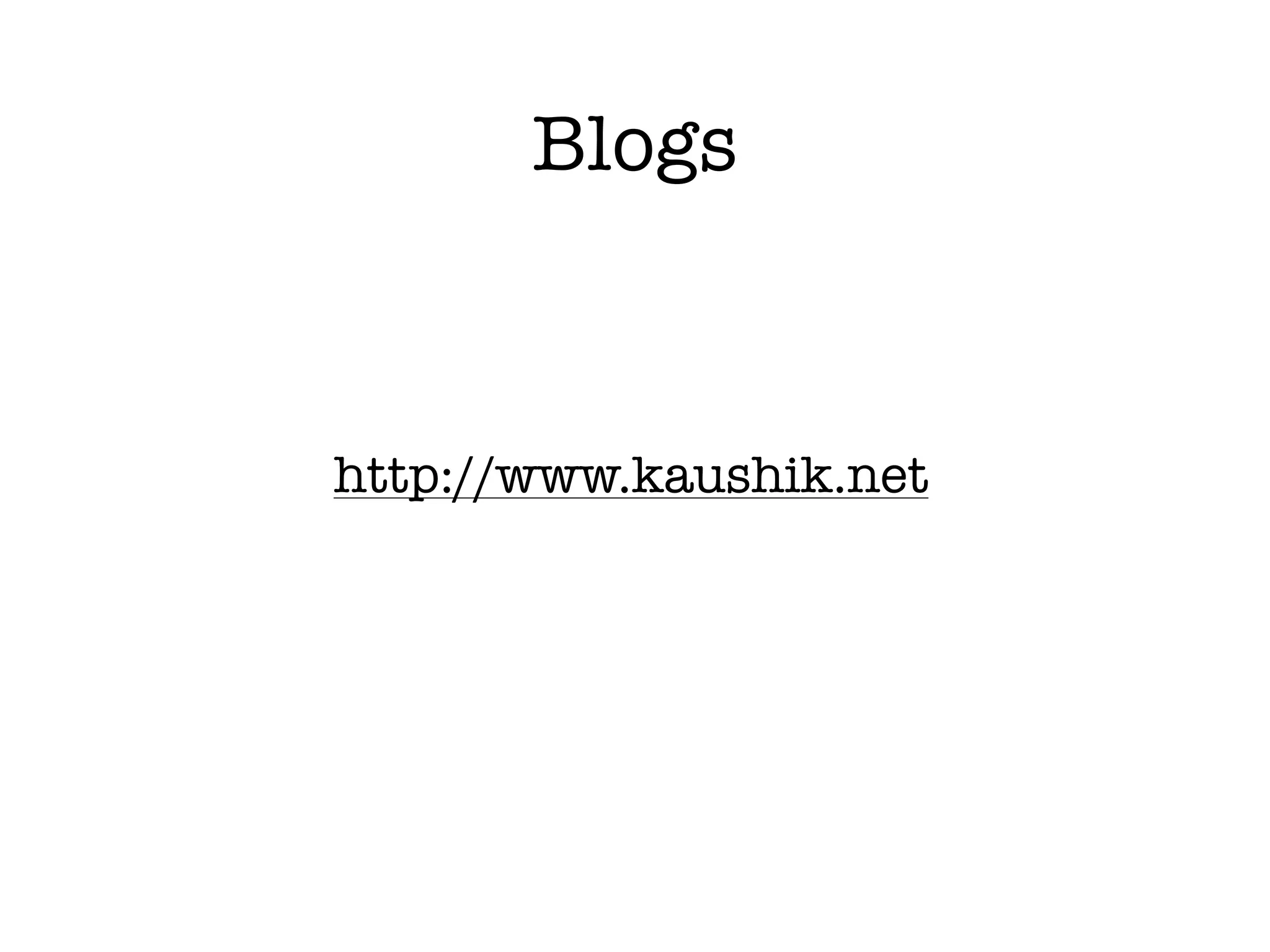 Blogs



http://www.kaushik.net
 