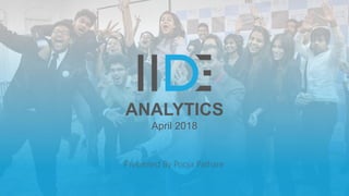 Presented By Pooja Pathare
ANALYTICS
April 2018
 