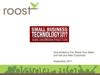 How Analytics Can Boost Your Sales
and Get you New Customers

September 2011
 