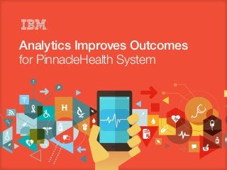 Analytics Improves Outcomes
for PinnacleHealth System
 