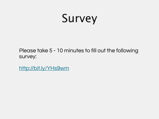Survey

Please take 5 - 10 minutes to fill out the following
survey:

http://bit.ly/YHs9wm
 