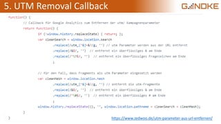 5. UTM Removal Callback
https://www.zedwoo.de/utm-parameter-aus-url-entfernen/
 