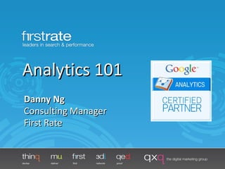 Analytics 101 Danny Ng Consulting Manager First Rate 