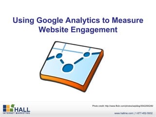 Using Google Analytics to Measure Website Engagement Photo credit: http://www.flickr.com/photos/sepblog/3542294246/ 