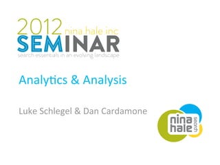 Analy&cs & Analysis 

Luke Schlegel & Dan Cardamone 
 