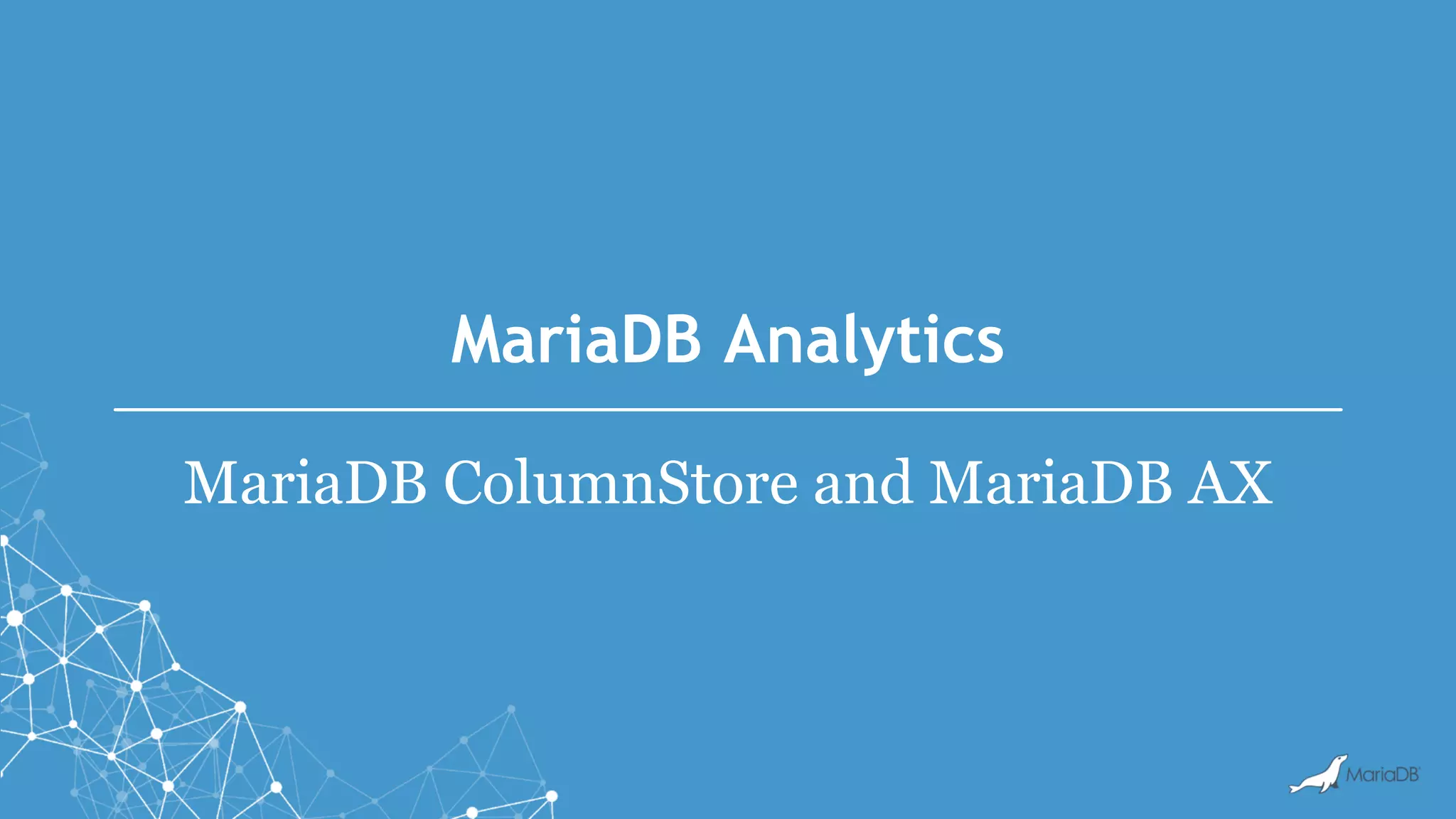 MariaDB Analytics MariaDB ColumnStore and MariaDB AX 