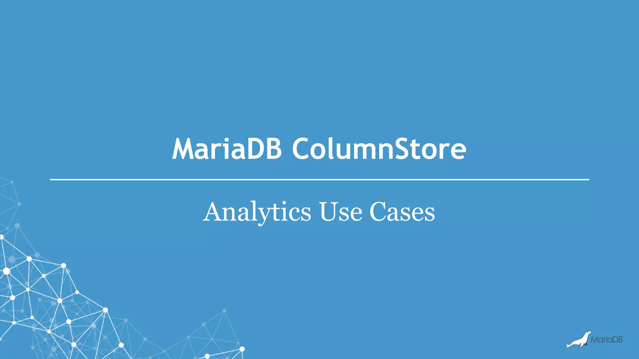 MariaDB ColumnStore Analytics Use Cases 