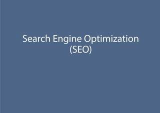 Search Engine Optimization
(SEO)
 