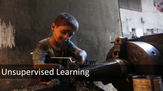 Unsupervised Learning
 