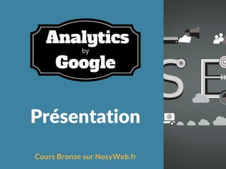 Présentation
Cours Argent sur NosyWeb.fr
by
Analytics
Google
 